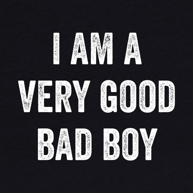 I Am A Very Good Bad Boy by Lasso Print